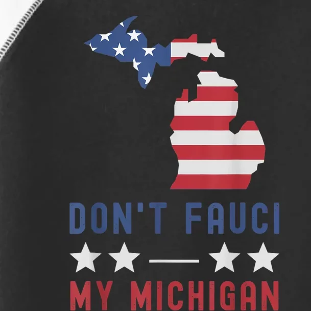 Don't Fauci My Michigan USA Flag American Patriot Funny Toddler Fine Jersey T-Shirt