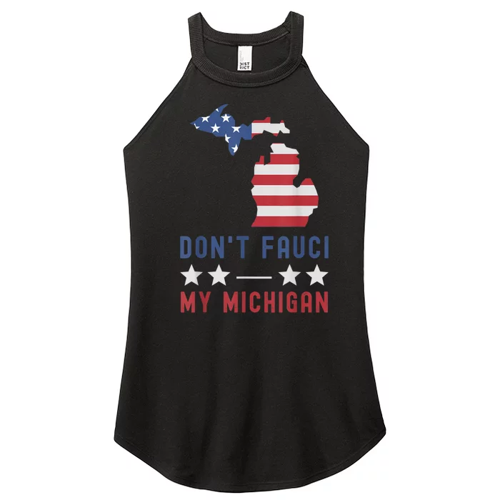 Don't Fauci My Michigan USA Flag American Patriot Funny Women’s Perfect Tri Rocker Tank