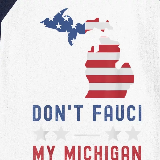 Don't Fauci My Michigan USA Flag American Patriot Funny Baseball Sleeve Shirt