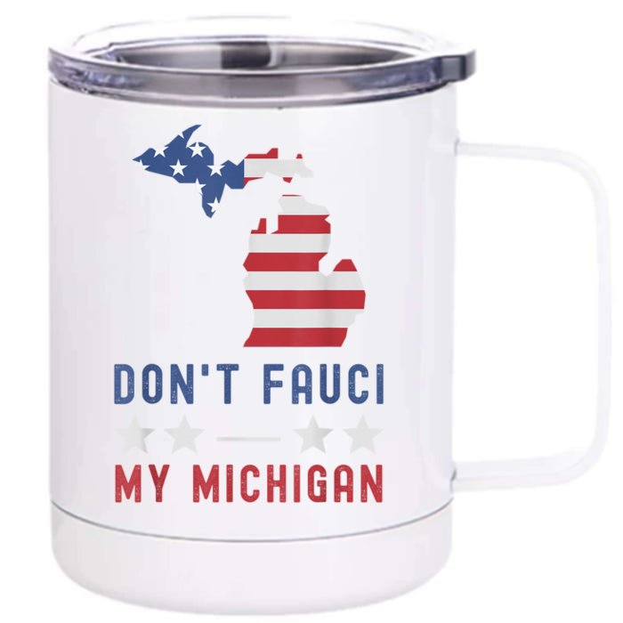 Don't Fauci My Michigan USA Flag American Patriot Funny Front & Back 12oz Stainless Steel Tumbler Cup