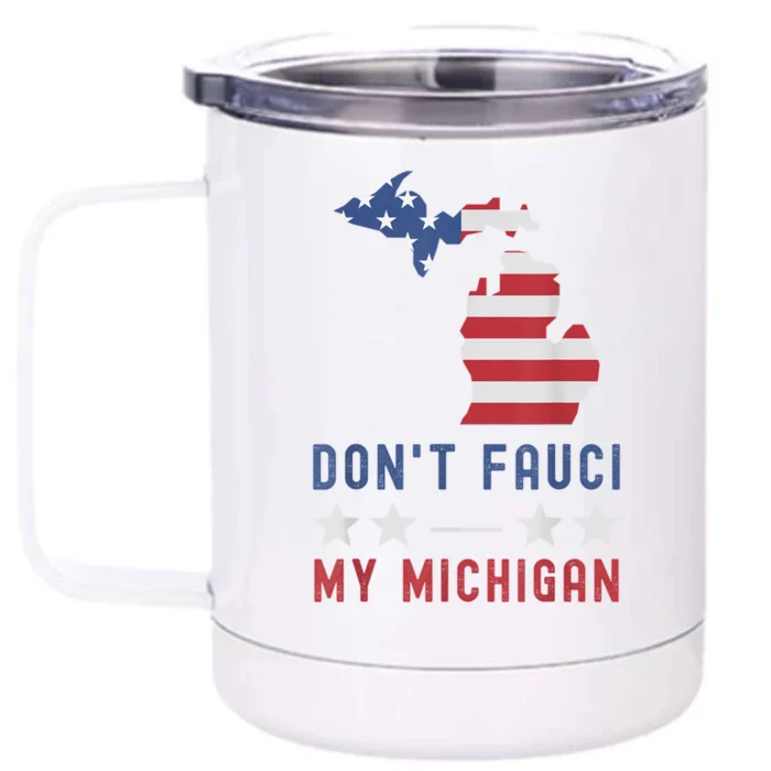 Don't Fauci My Michigan USA Flag American Patriot Funny Front & Back 12oz Stainless Steel Tumbler Cup