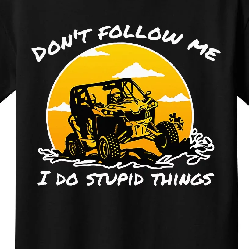 DonT Follow Me I Do Stupid Things Classic Utv Car Driver Kids T-Shirt