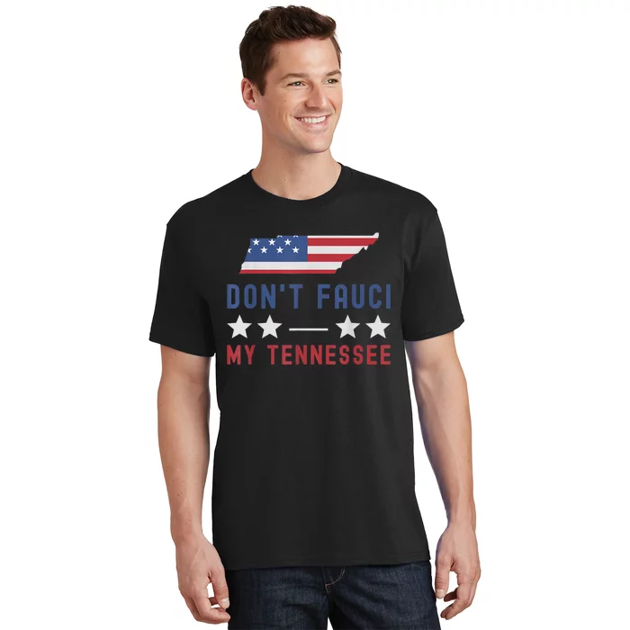 Don't Fauci My Tennessee USA Flag American Patriot Funny T-Shirt