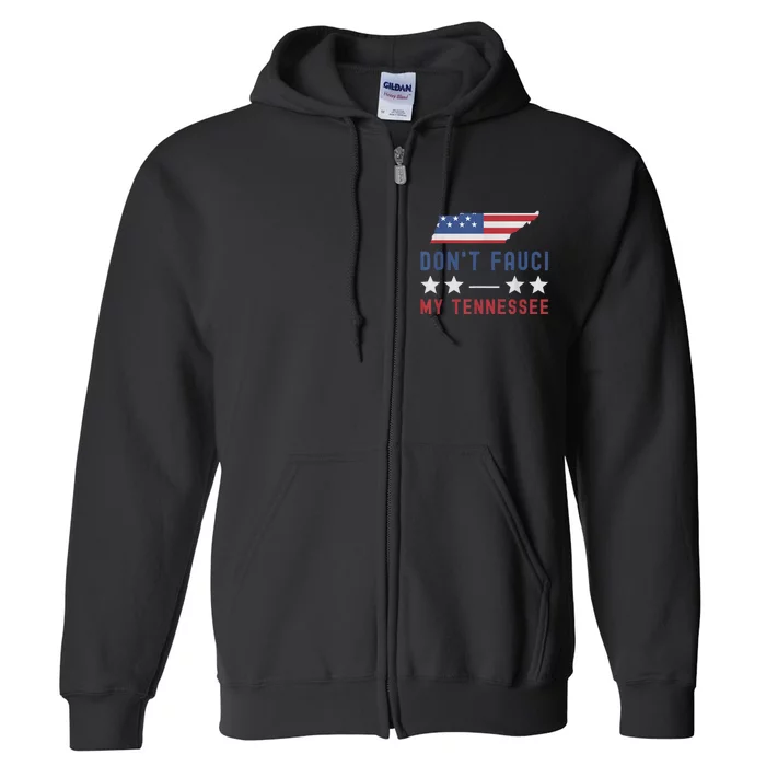 Don't Fauci My Tennessee USA Flag American Patriot Funny Full Zip Hoodie