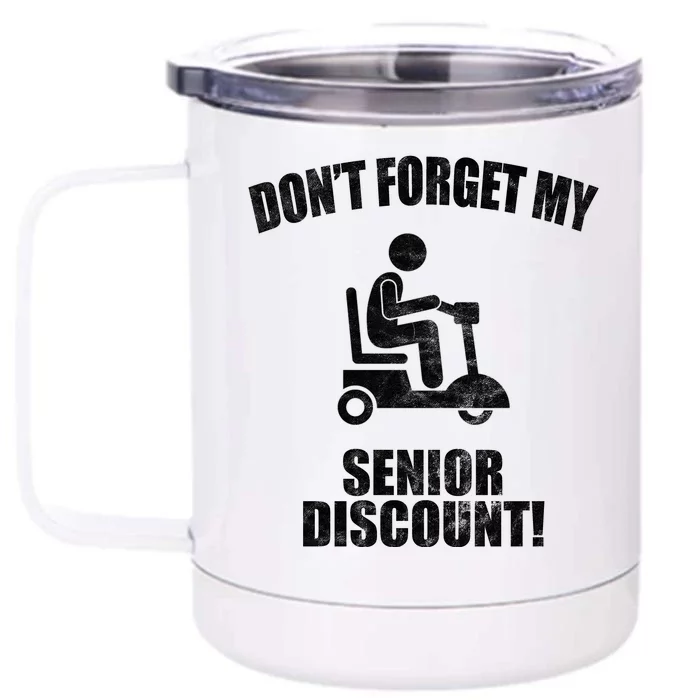 Don't Forget My Senior Discount Funny Front & Back 12oz Stainless Steel Tumbler Cup