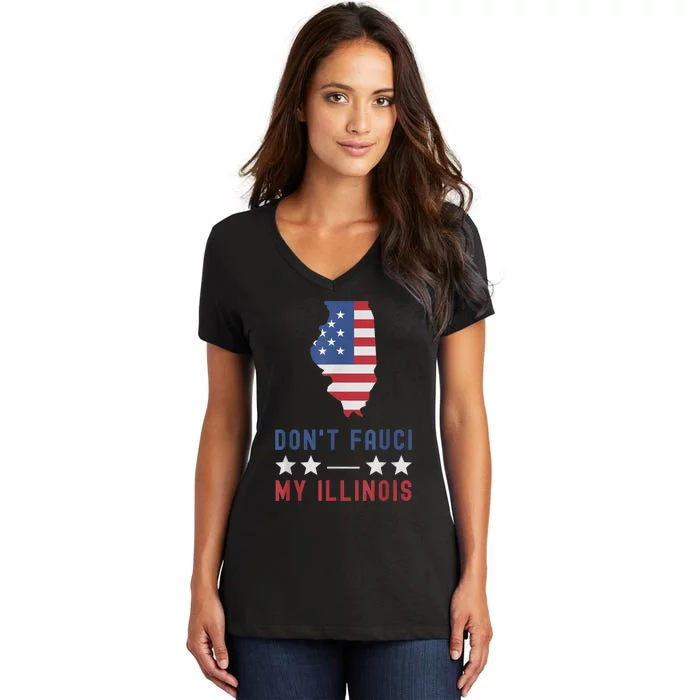 Don't Fauci My Illinois USA Flag American Patriot Funny Women's V-Neck T-Shirt