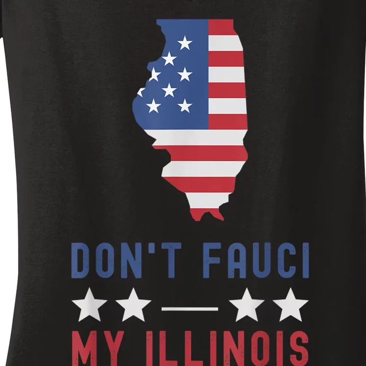 Don't Fauci My Illinois USA Flag American Patriot Funny Women's V-Neck T-Shirt