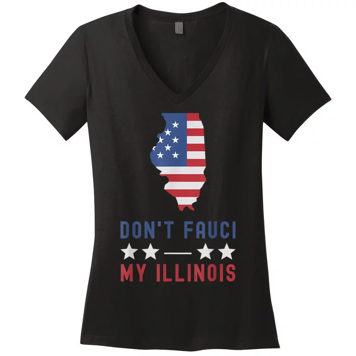 Don't Fauci My Illinois USA Flag American Patriot Funny Women's V-Neck T-Shirt