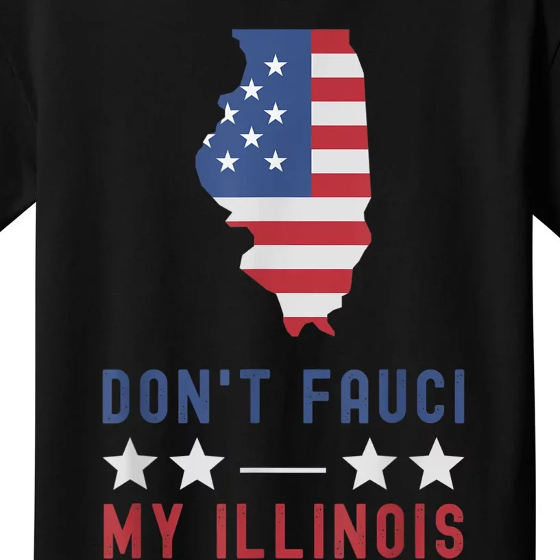 Don't Fauci My Illinois USA Flag American Patriot Funny Kids T-Shirt