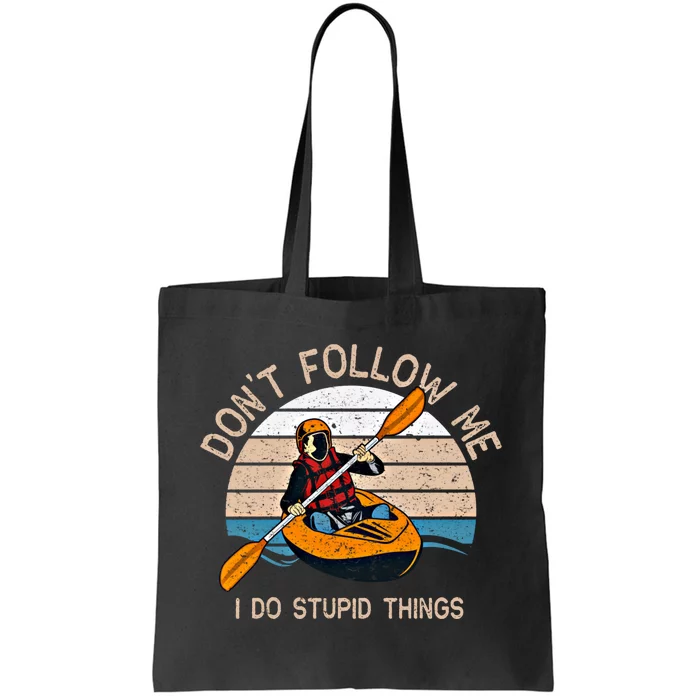 DonT Follow Me I Do Stupid Things Kayaking Kayak Gift Tote Bag