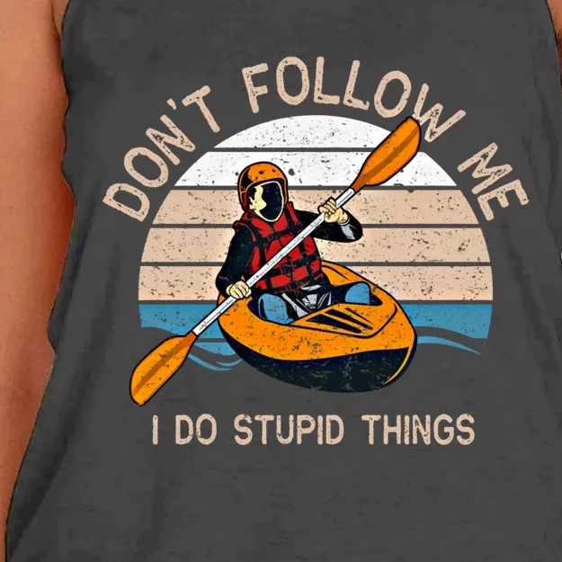 DonT Follow Me I Do Stupid Things Kayaking Kayak Gift Women's Knotted Racerback Tank