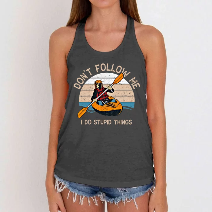 DonT Follow Me I Do Stupid Things Kayaking Kayak Gift Women's Knotted Racerback Tank