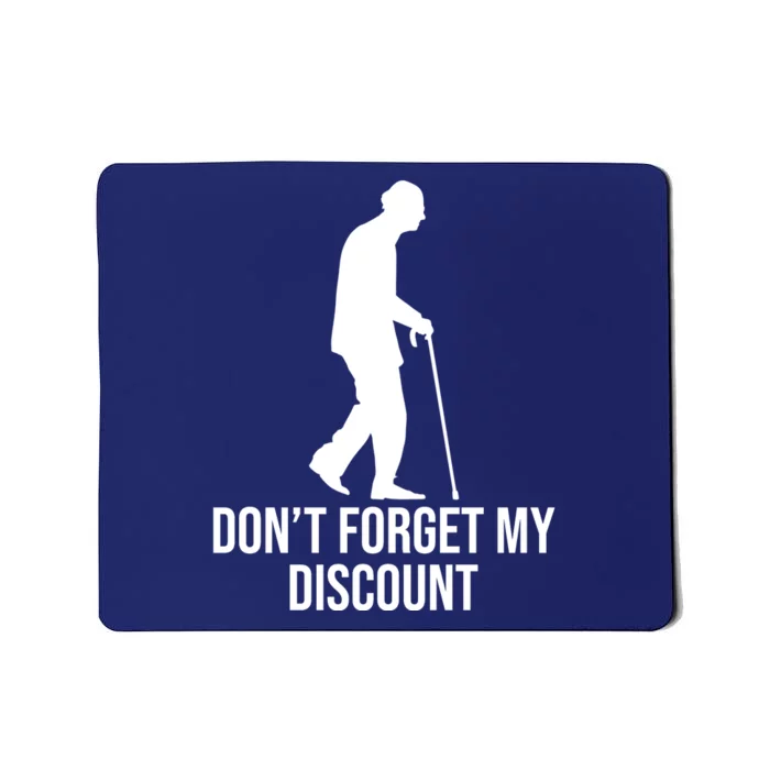 Dont Forget My Discount Funny Old People Mousepad