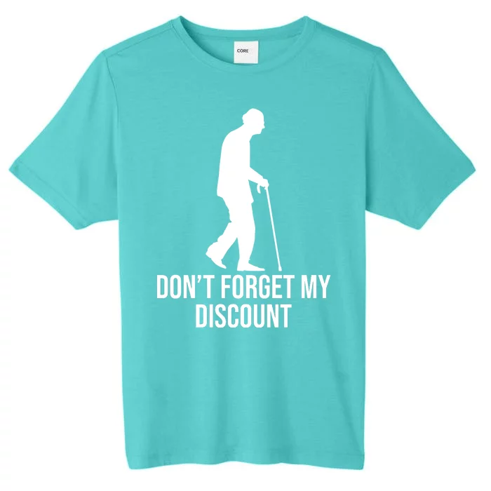 Dont Forget My Discount Funny Old People ChromaSoft Performance T-Shirt