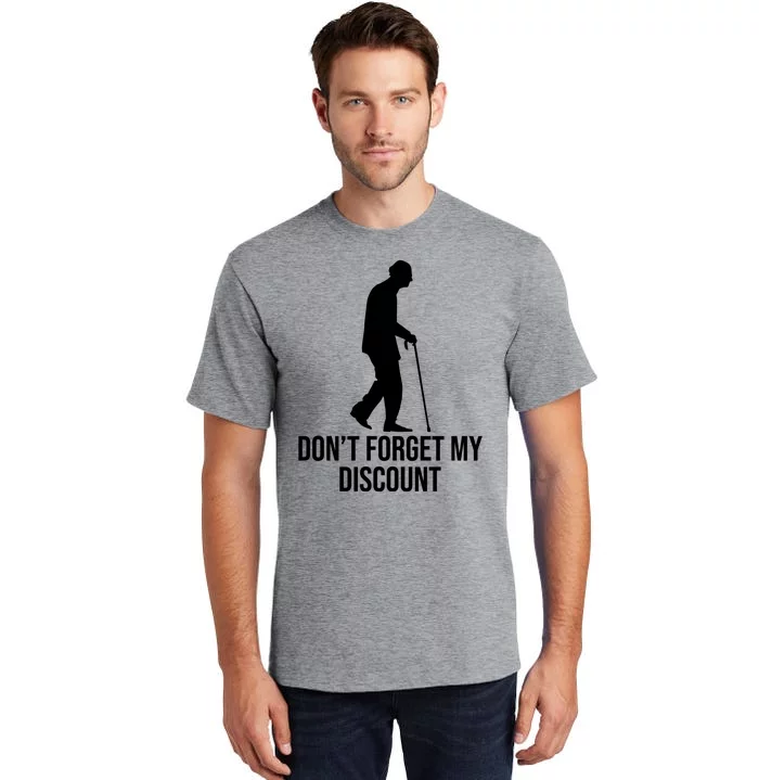 Dont Forget My Discount Funny Old People Tall T-Shirt