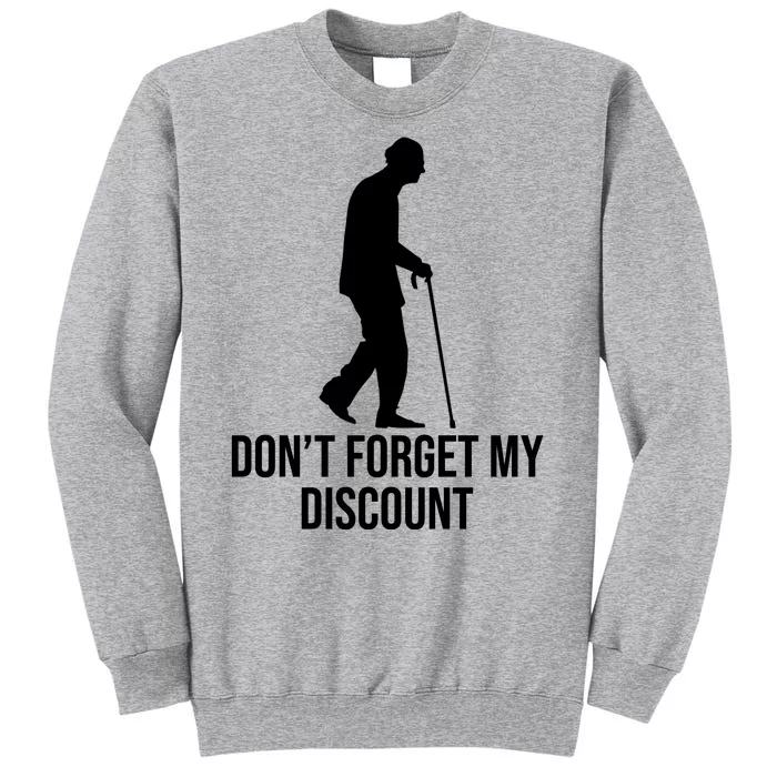 Dont Forget My Discount Funny Old People Tall Sweatshirt