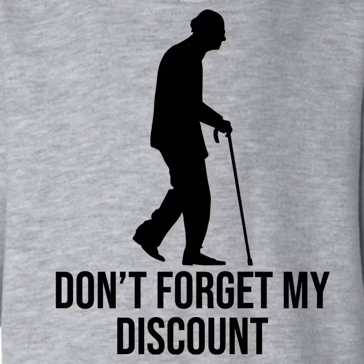 Dont Forget My Discount Funny Old People Toddler Hoodie