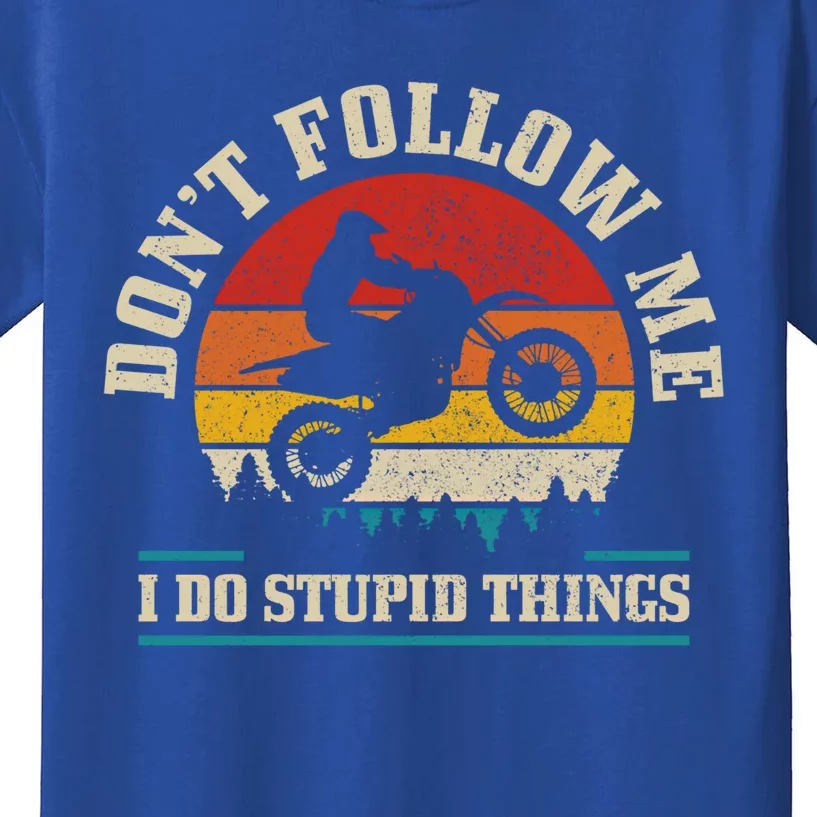 Don't Follow Me Do Stupid Things Funny Motocross Dirt Bike Gift Kids T-Shirt