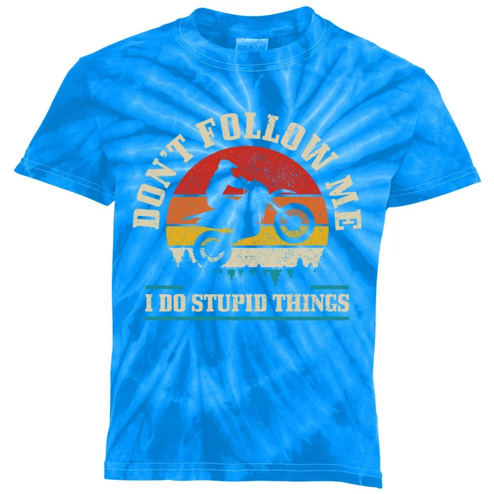 Don't Follow Me Do Stupid Things Funny Motocross Dirt Bike Gift Kids Tie-Dye T-Shirt