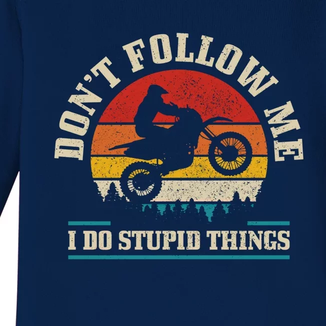 Don't Follow Me Do Stupid Things Funny Motocross Dirt Bike Gift Baby Long Sleeve Bodysuit