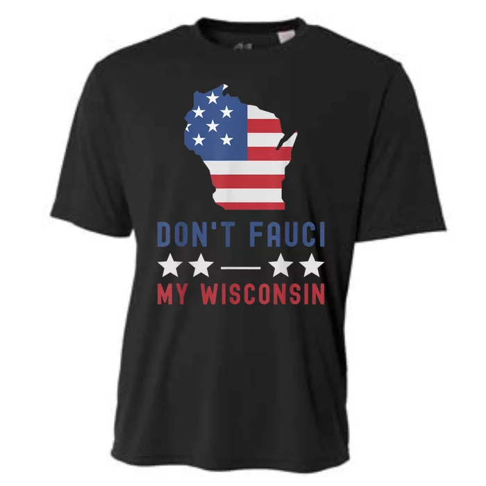 Don't Fauci My Wisconsin USA Flag American Patriot Funny Cooling Performance Crew T-Shirt