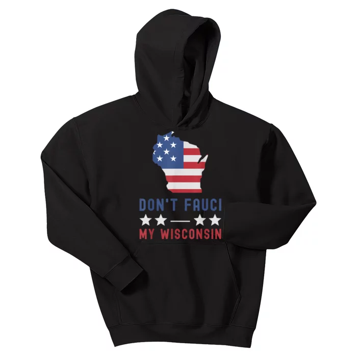 Don't Fauci My Wisconsin USA Flag American Patriot Funny Kids Hoodie