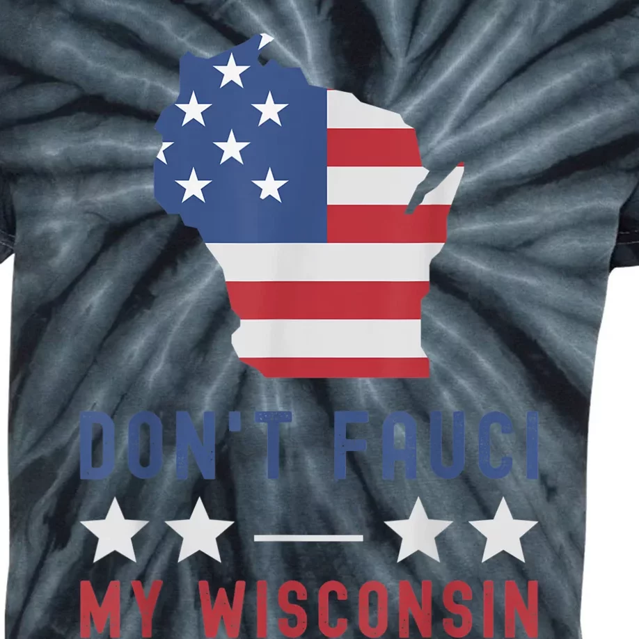 Don't Fauci My Wisconsin USA Flag American Patriot Funny Kids Tie-Dye T-Shirt