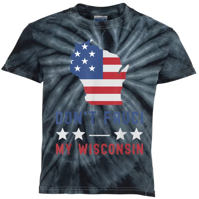 Don't Fauci My Wisconsin USA Flag American Patriot Funny Kids Tie-Dye T-Shirt