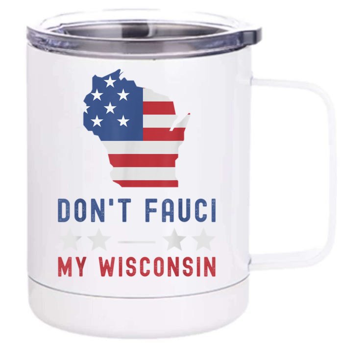 Don't Fauci My Wisconsin USA Flag American Patriot Funny Front & Back 12oz Stainless Steel Tumbler Cup