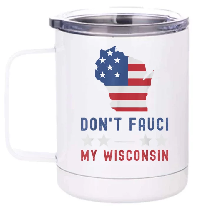 Don't Fauci My Wisconsin USA Flag American Patriot Funny Front & Back 12oz Stainless Steel Tumbler Cup