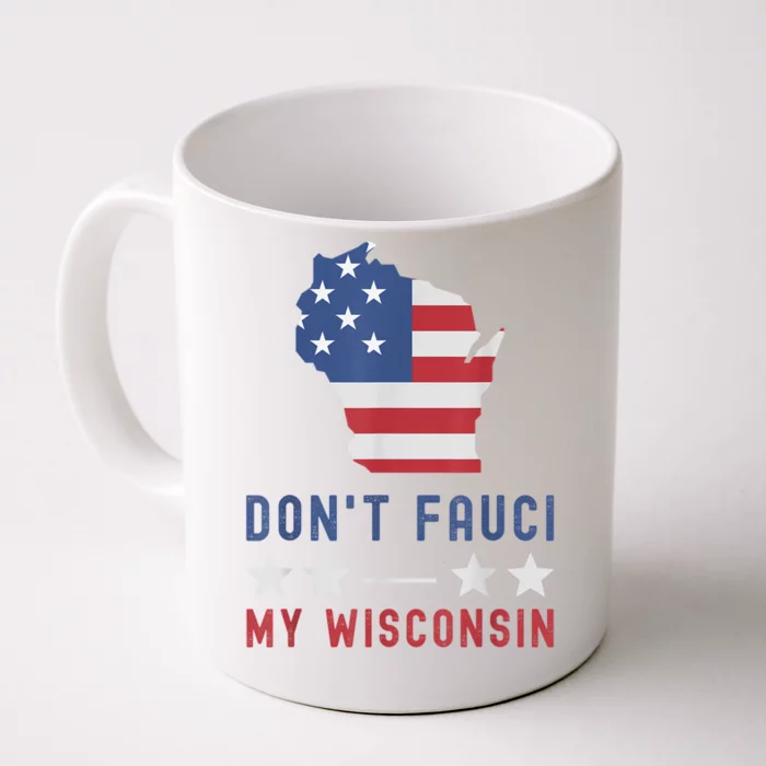 Don't Fauci My Wisconsin USA Flag American Patriot Funny Front & Back Coffee Mug