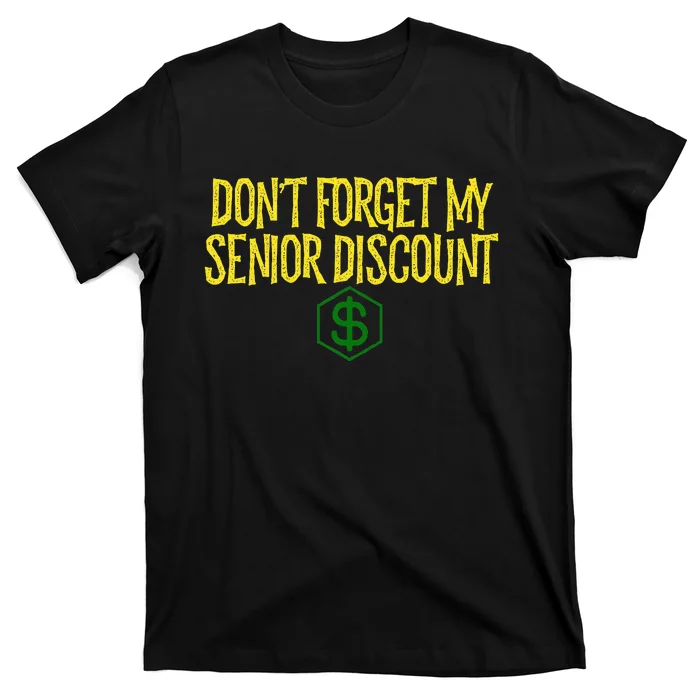 DonT Forget My Senior Discount Funny Senior Citizens T-Shirt