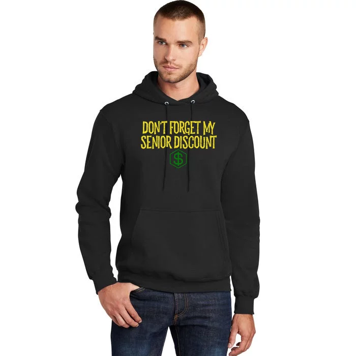 DonT Forget My Senior Discount Funny Senior Citizens Tall Hoodie