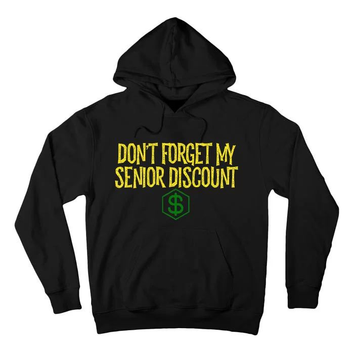 DonT Forget My Senior Discount Funny Senior Citizens Tall Hoodie