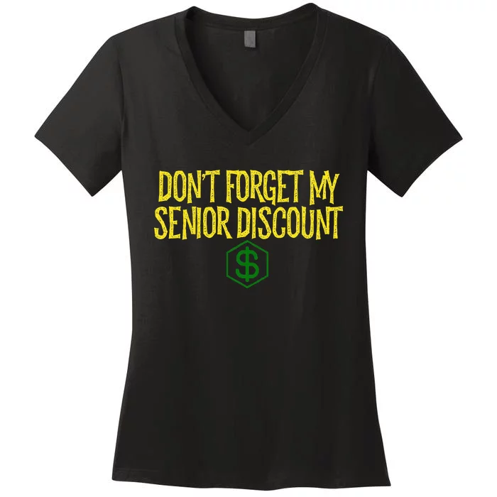 DonT Forget My Senior Discount Funny Senior Citizens Women's V-Neck T-Shirt