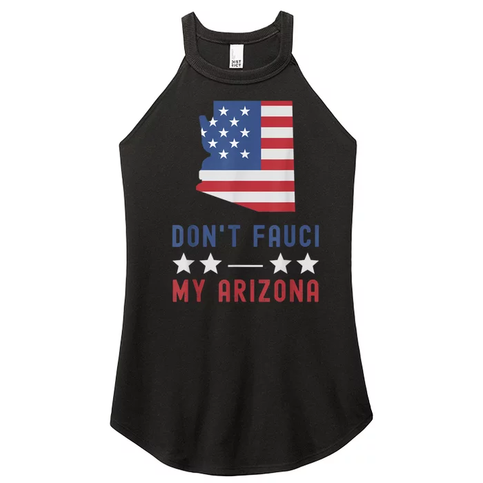 Don't Fauci My Arizona USA Flag American Patriot Funny Women’s Perfect Tri Rocker Tank