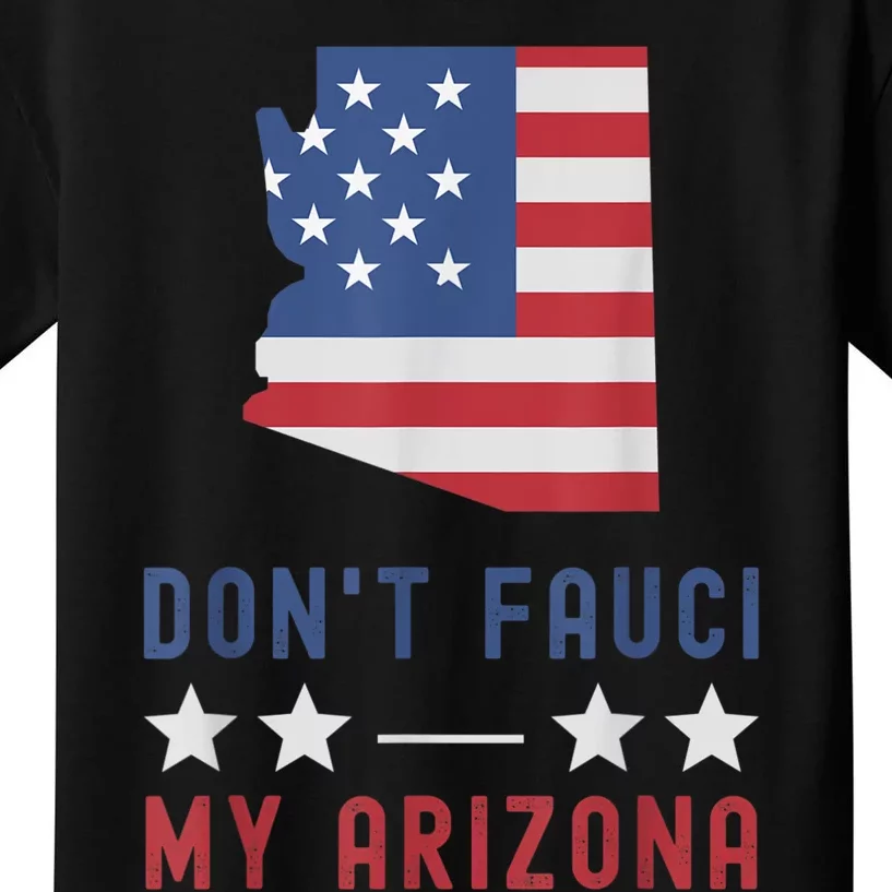 Don't Fauci My Arizona USA Flag American Patriot Funny Kids T-Shirt