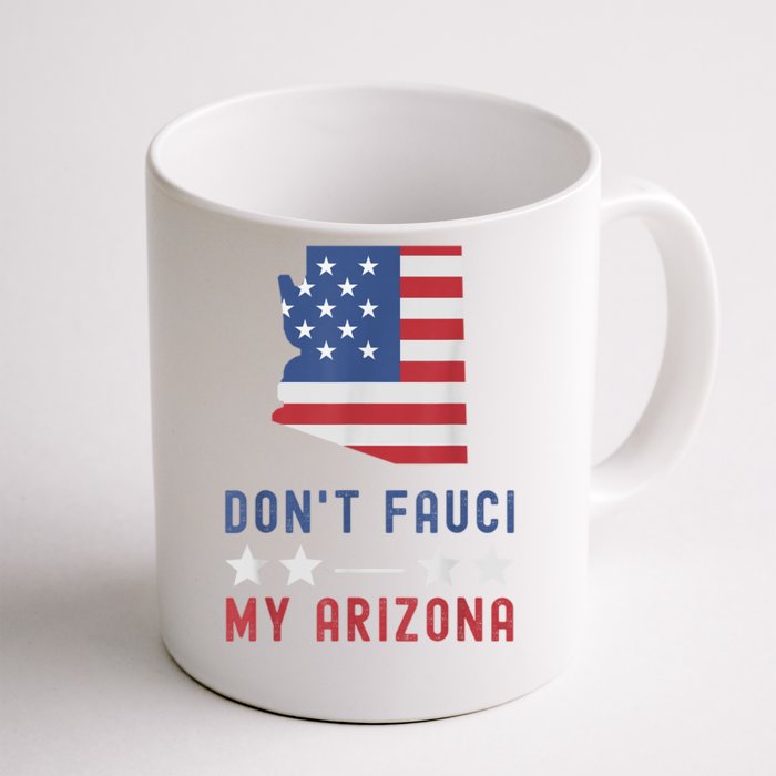 Don't Fauci My Arizona USA Flag American Patriot Funny Front & Back Coffee Mug