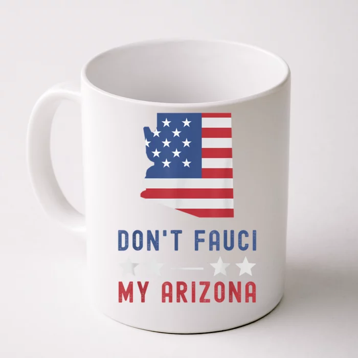 Don't Fauci My Arizona USA Flag American Patriot Funny Front & Back Coffee Mug