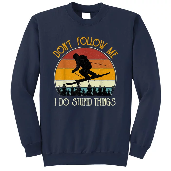 Don’t Follow Me I Do Stupid Things Vintage Snowboarding Gift Sweatshirt