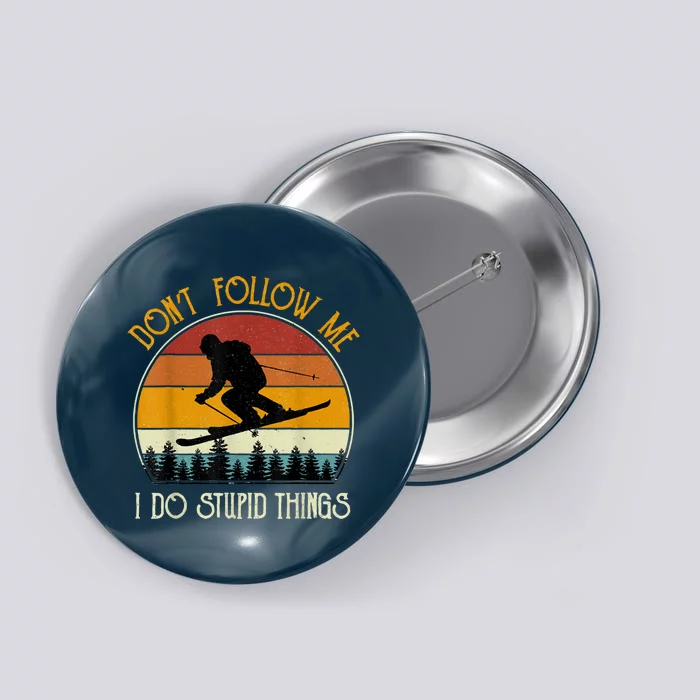 Don’t Follow Me I Do Stupid Things Vintage Snowboarding Gift Button