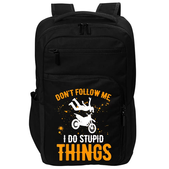 Dont Follow Me I Do Stupid Things Dirt Biking Dirt Bike Impact Tech Backpack