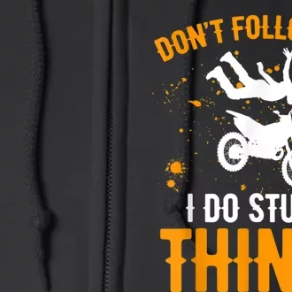 Dont Follow Me I Do Stupid Things Dirt Biking Dirt Bike Full Zip Hoodie