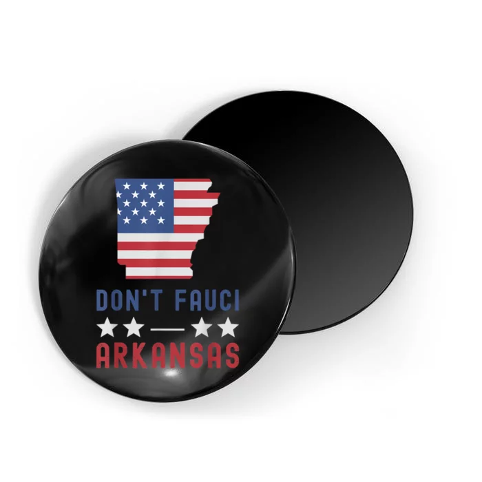 Don't Fauci My Arkansas USA Flag American Patriot Funny Magnet