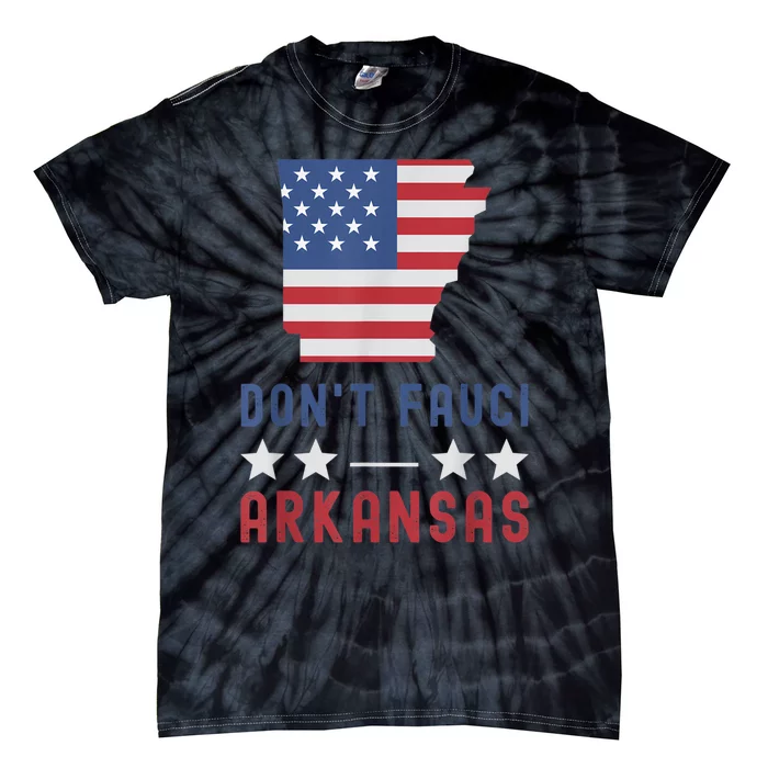 Don't Fauci My Arkansas USA Flag American Patriot Funny Tie-Dye T-Shirt