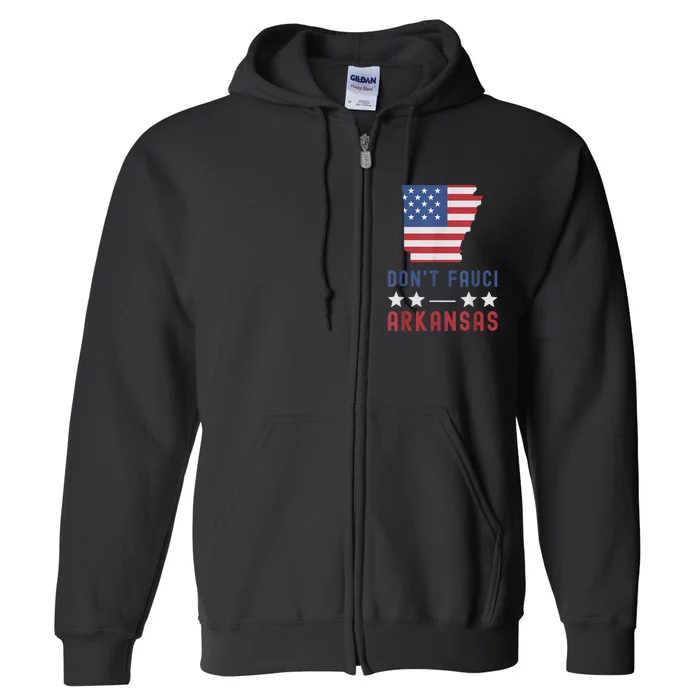 Don't Fauci My Arkansas USA Flag American Patriot Funny Full Zip Hoodie