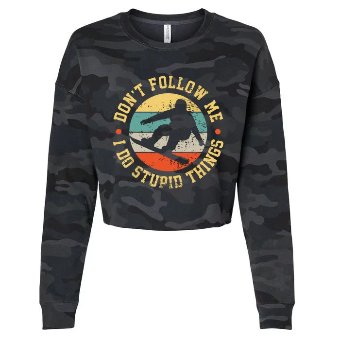 Dont Follow Me I Do Stupid Things Snowboard Vintage Sunset Cropped Pullover Crew