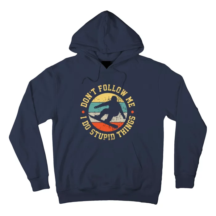 Dont Follow Me I Do Stupid Things Snowboard Vintage Sunset Hoodie