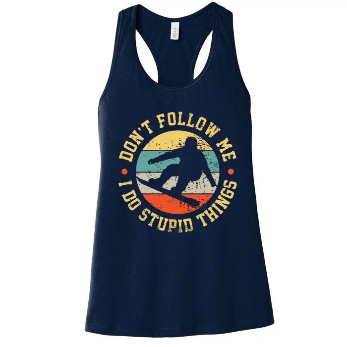 Dont Follow Me I Do Stupid Things Snowboard Vintage Sunset Women's Racerback Tank