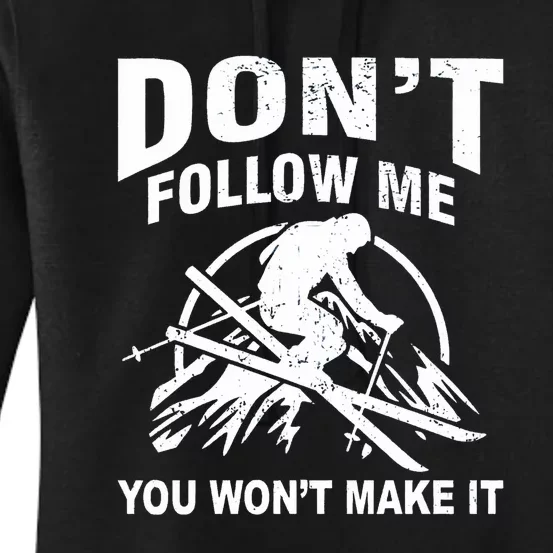 Dont Follow Me You Wont Make It Skiing Women's Pullover Hoodie